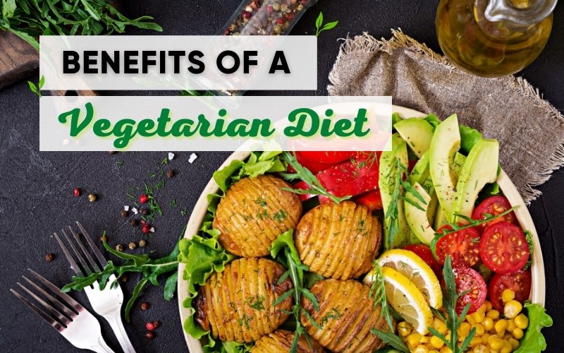 What Are The Benefits for a Person Who Follows a Vegetarian Eating Plan